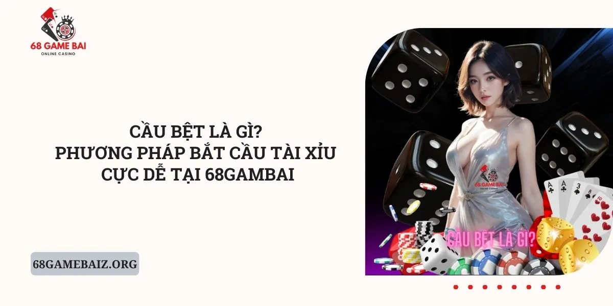 cau-bet-la-gi-phuong-phap-bat-cau-tai-xiu-cuc-de-tai-68gambai
