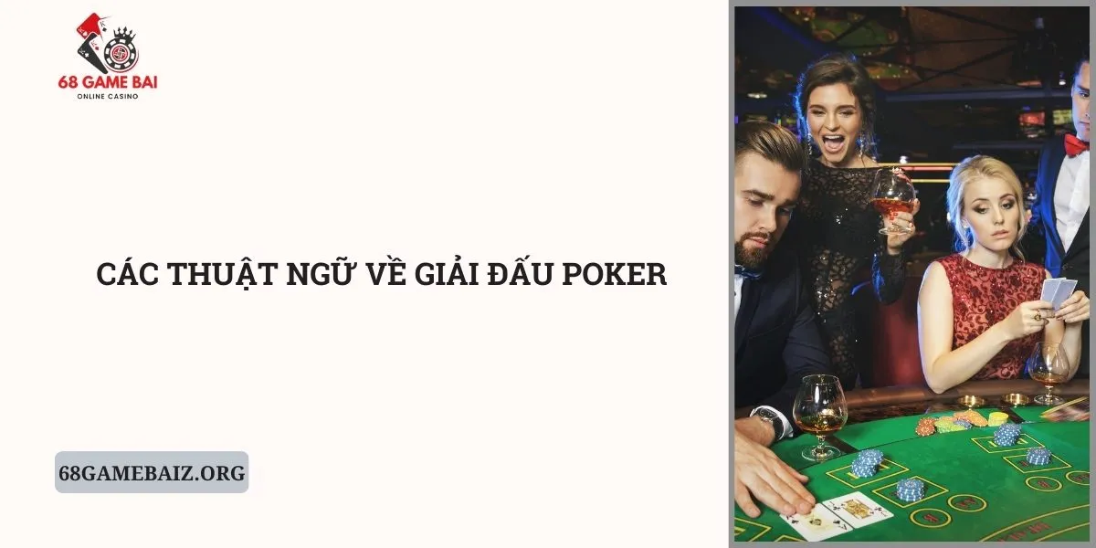 cac-thuat-ngu-ve-giai-dau-poker
